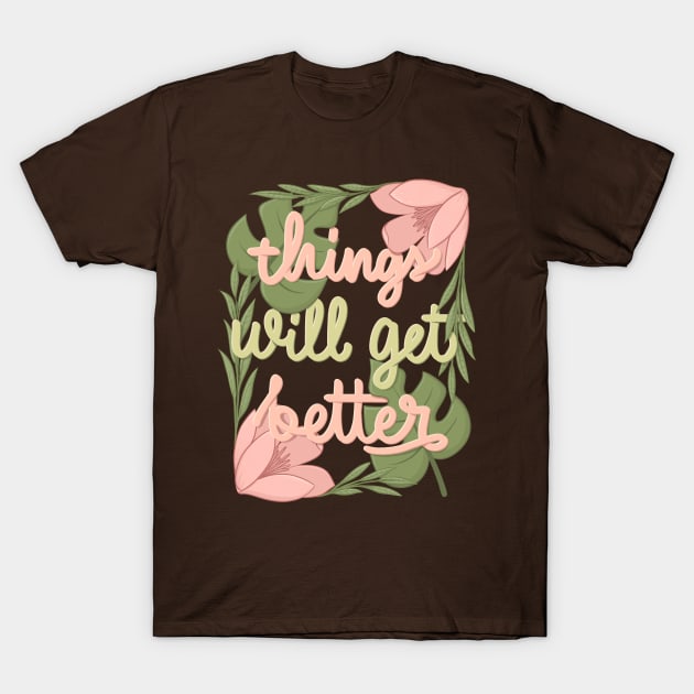 Things will get beter T-Shirt by Karyavna